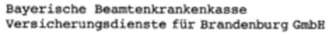 Bayerische Beamtenkrankenkasse Versicherungsdienste für Brandenburg GmbH Logo (DPMA, 27.02.1996)