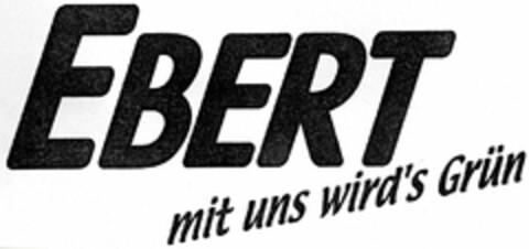 EBERT mit uns wird's Grün Logo (DPMA, 10/13/2005)