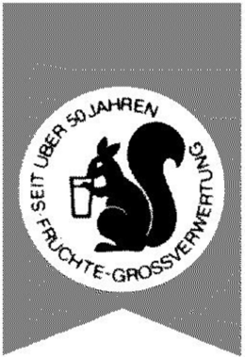 SEIT ÜBER 50 JAHREN FRÜCHTE-GROSSVERWERTUNG Logo (DPMA, 25.01.1994)