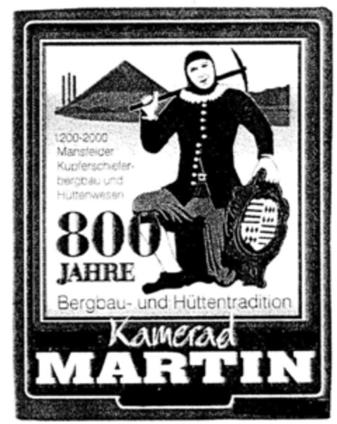 Kamerad MARTIN 800 JAHRE Bergbau- und Hüttentradition Logo (DPMA, 24.11.1999)