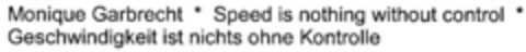 Monique Garbrecht Speed is nothing without control Geschwindigkeit ist nichts ohne Kontrolle Logo (DPMA, 07/18/2000)