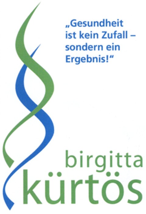 "Gesundheit ist kein Zufall - sondern ein Ergebnis!" birgitta kürtös Logo (DPMA, 10.01.2012)