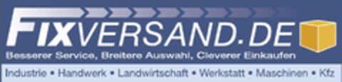 FIXVERSAND.DE Besserer Service, Breitere Auswahl, Cleverer Einkaufen Industrie · Handwerk · Landwirtschaft · Werkstatt · Maschinen · Kfz Logo (DPMA, 23.02.2013)