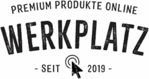 WERKPLATZ PREMIUM PRODUKTE ONLINE - SEIT 2019 - Logo (DPMA, 03.09.2019)