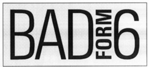 BAD FORM 6 Logo (DPMA, 28.09.2005)