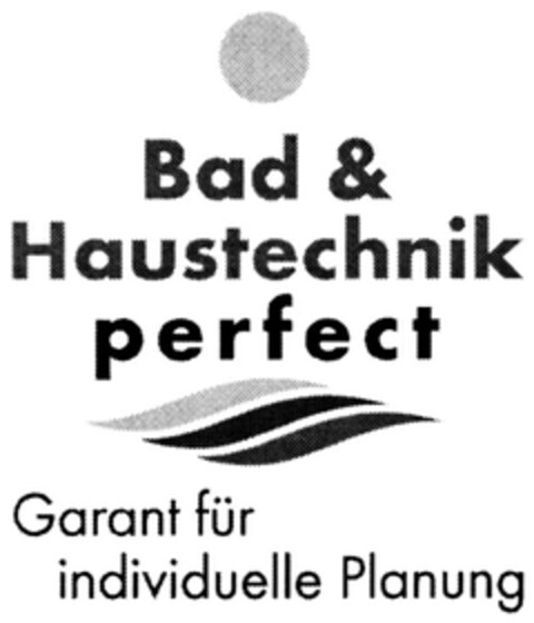 Bad & Haustechnik perfect Logo (DPMA, 01/12/2007)