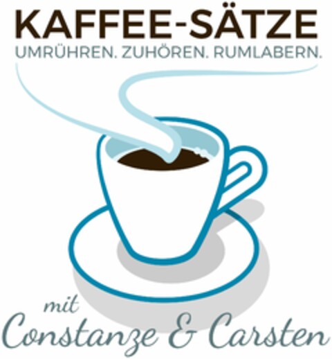 KAFFEE-SÄTZE UMRÜHREN. ZUHÖREN. RUMLABERN. mit Constanze & Carsten Logo (DPMA, 24.10.2020)