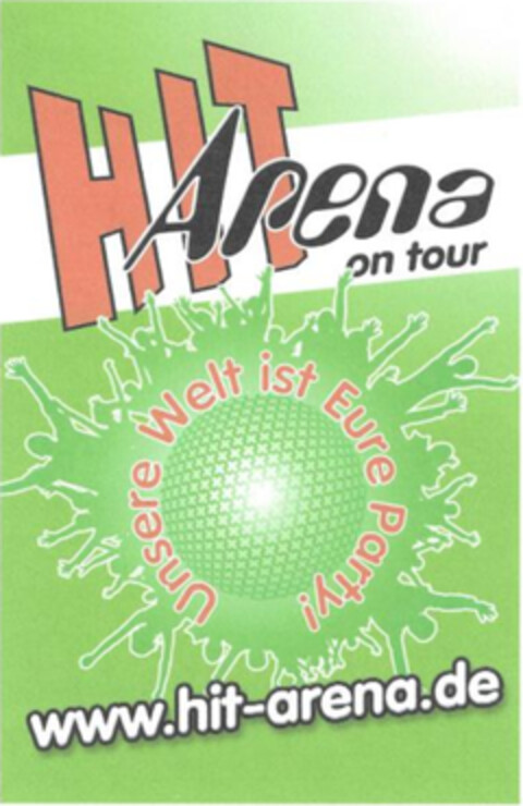 HIT Arena on tour Unsere Welt ist Eure Party! www.hit-arena.de Logo (DPMA, 11/30/2023)