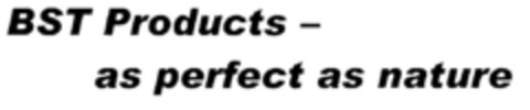 BST Products - as perfect as nature Logo (DPMA, 11.02.2002)