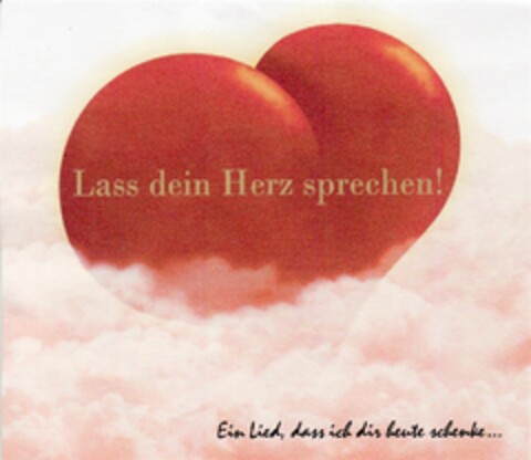 LASS DEIN HERZ SPRECHEN! Logo (DPMA, 09.05.2007)