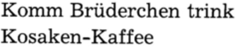 Komm Brüderchen trink Kosaken-Kaffee Logo (DPMA, 15.02.1984)