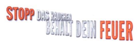 STOPP DAS RAUCHEN, BEHALT DEIN FEUER Logo (DPMA, 05/08/2008)