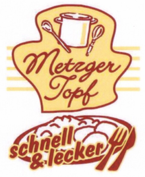 Metzger Topf schnell & lecker Logo (DPMA, 09.12.2008)