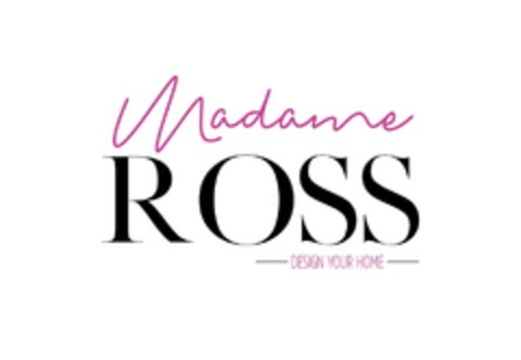 Madame ROSS - DESIGN YOUR HOME - Logo (DPMA, 27.03.2018)