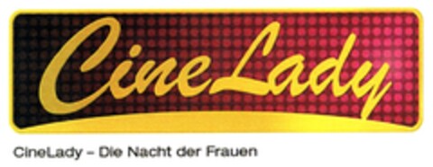 CineLady - Die Nacht der Frauen Logo (DPMA, 09.11.2006)