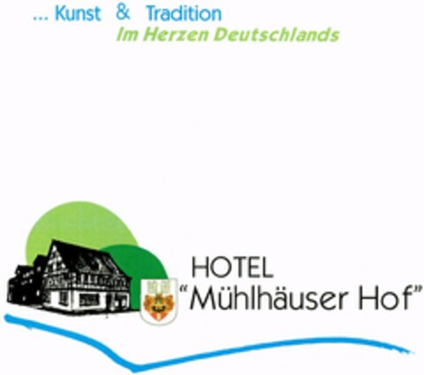 HOTEL Mühlhäuser Hof ..Kunst & Tradition Im Herzen Deutschlands Logo (DPMA, 11.02.2004)