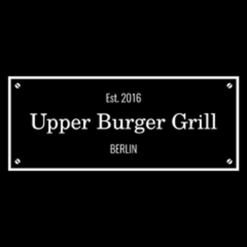 Est. 2016 Upper Burger Grill BERLIN Logo (DPMA, 16.03.2016)