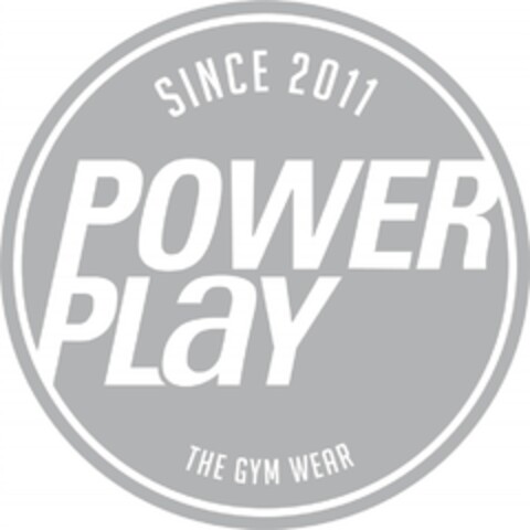 SINCE 2011 POWER PLaY THE GYM WEAR Logo (DPMA, 30.04.2018)