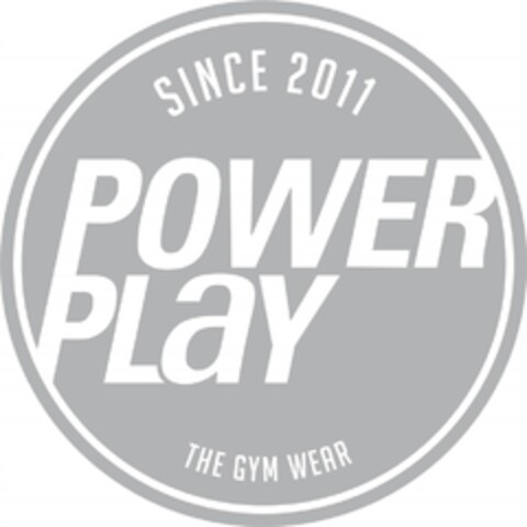 SINCE 2011 POWER PLaY THE GYM WEAR Logo (DPMA, 04/30/2018)