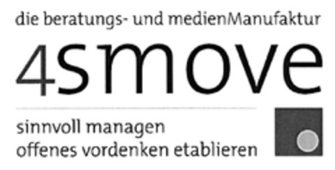 die beratungs- und medienManufaktur 4smove sinnvoll managen offenes vordenken etablieren Logo (DPMA, 11.01.2011)