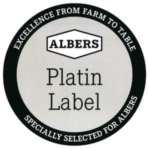 ALBERS Platin Label EXCELLENCE FROM FARM TO TABLE SPECIALLY SELECTED FOR ALBERS Logo (DPMA, 03/08/2018)