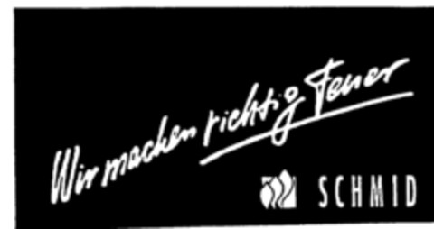 Wir machen richtig Feuer SCHMID Logo (DPMA, 01/18/1995)