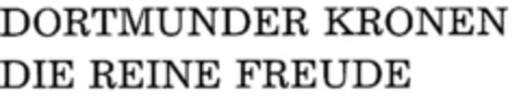 DORTMUNDER KRONEN DIE REINE FREUDE Logo (DPMA, 19.08.1986)