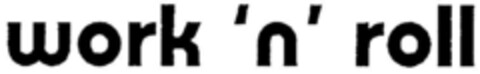 work'n'roll Logo (DPMA, 31.10.2000)
