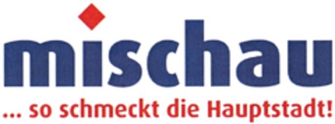 mischau ... so schmeckt die Hauptstadt! Logo (DPMA, 30.11.2009)