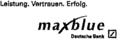 Leistung. Vertrauen. Erfolg. maxblue Deutsche Bank Logo (DPMA, 09.01.2002)