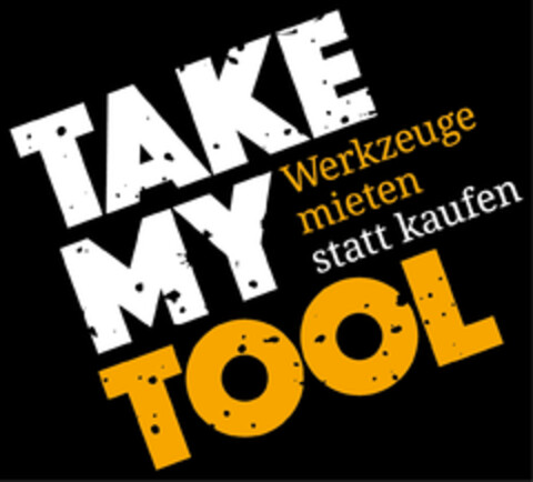 TAKE MY TOOL Werkzeuge mieten statt kaufen Logo (DPMA, 10/05/2023)