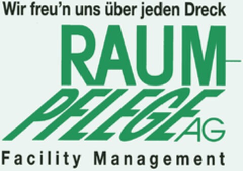 RAUM PFLEGE AG Wir freu'n uns über jeden Dreck Logo (DPMA, 04.07.2003)