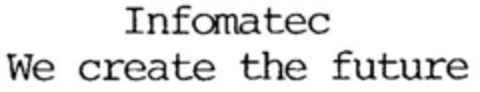 Infomatec We create the future Logo (DPMA, 19.01.2000)