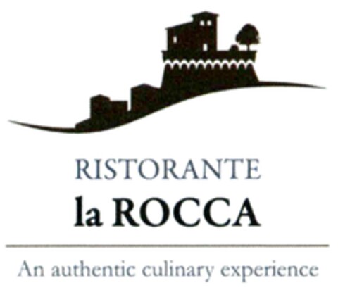 RISTORANTE la ROCCA An authentic culinary experience Logo (DPMA, 03/27/2015)