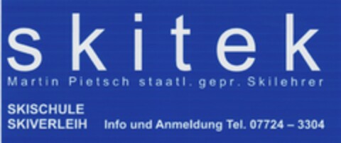 skitek Martin Pietsch staatl. gepr. Skilehrer SKISCHULE SKIVERLEIH Info und Anmeldung Tel. 07724-3304 Logo (DPMA, 01/22/2011)