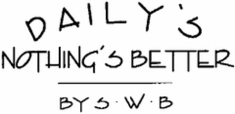 DAILY`S NOTHING`S BETTER BY S. W. B. Logo (DPMA, 14.07.2003)