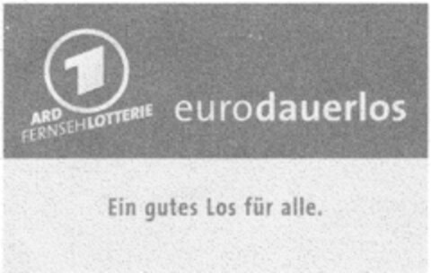 ARD FERNSEHLOTTERIE eurodauerlos Ein gutes Los für alle. Logo (DPMA, 12.07.2000)