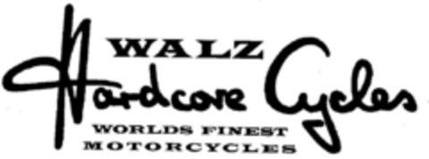 WALZ Hardcore Cycles WORLDS FINEST MOTORCYCLES Logo (DPMA, 11.12.2000)