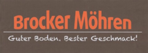 Brocker Möhren Guter Boden. Bester Geschmack! Logo (DPMA, 10/04/2012)