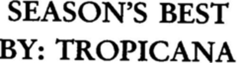 SEASON'S BEST BY: TROPICANA Logo (DPMA, 02/17/1995)