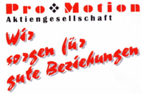 Pro Motion Aktiengesellschaft Wir sorgen für gute Beziehungen Logo (DPMA, 13.07.1998)