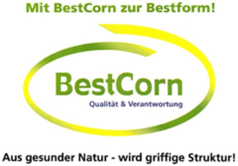 BestCorn Qualität & Verantwortung Aus gesunder Natur - wird griffige Struktur! Logo (DPMA, 04.03.2011)
