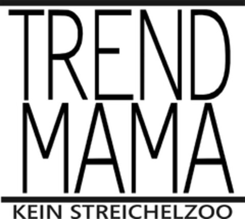 TREND MAMA KEIN STREICHELZOO Logo (DPMA, 26.01.2016)