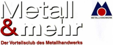 Metall & mehr Der Vorteilsclub des Metallhandwerks Logo (DPMA, 09/13/2001)