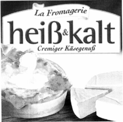 La Fromagerie heiß & kalt Cremiger Käsegenuß Logo (DPMA, 10/15/2004)