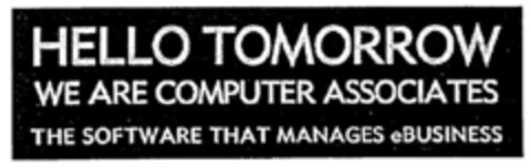 HELLO TOMORROW WE ARE COMPUTER ASSOCIATES THE SOFTWARE THAT MANAGES eBUSINESS Logo (DPMA, 29.12.2000)