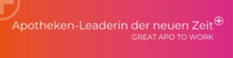 Apotheken-Leaderin der neuen Zeit GREAT APO TO WORK Logo (DPMA, 12/22/2021)