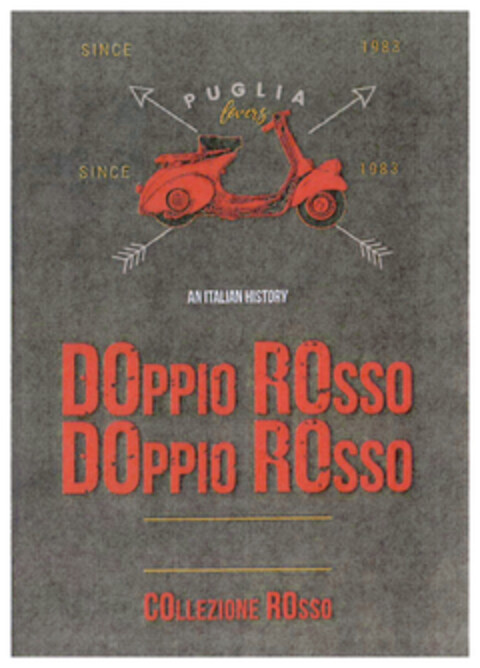 DOPPIO ROSSO PUGLIA AN ITALIAN HISTORY SINCE 1983 COLLEZIONE ROSSO Logo (DPMA, 02.02.2021)