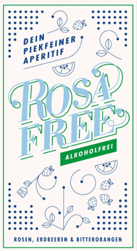 ROSA FREE ALKOHOLFREI DEIN PIEKFEINER APERITIF ROSEN, ERDBEEREN & BITTERORANGEN Logo (DPMA, 17.03.2025)