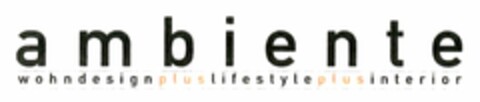 ambiente wohndesign plus lifestyle plus interior Logo (DPMA, 28.04.2004)